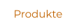 Produkte